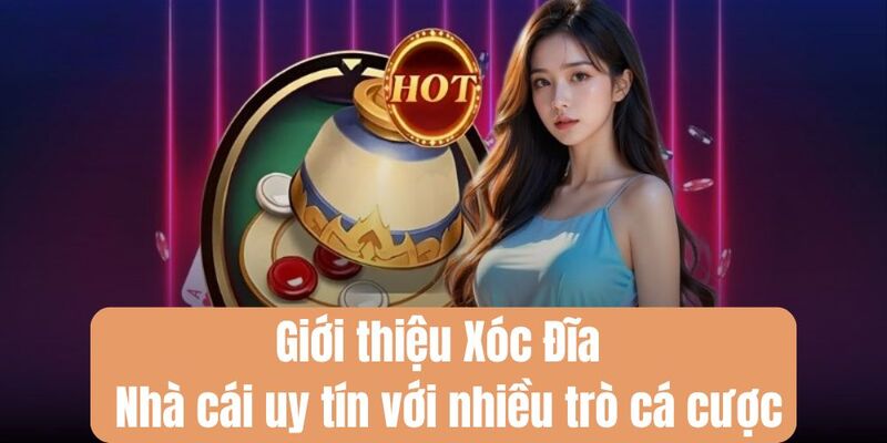 Giới thiệu Xóc Đĩa - Nhà cái uy tín với nhiều trò cá cược 1 Giới thiệu Xóc Đĩa - Nhà cái được nhiều game thủ tìm kiếm