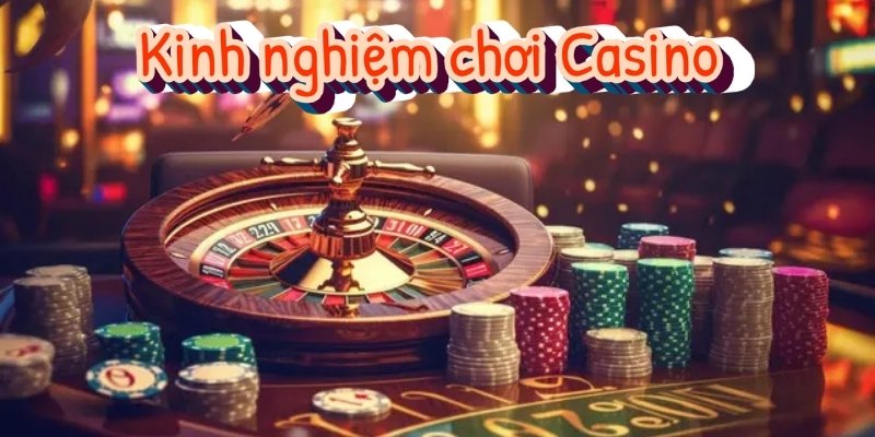 Kinh nghiệm chơi Casino từ Xóc Đĩa: Thành công và nhanh chiến thắng 1 kinh nghiem choi casino 2