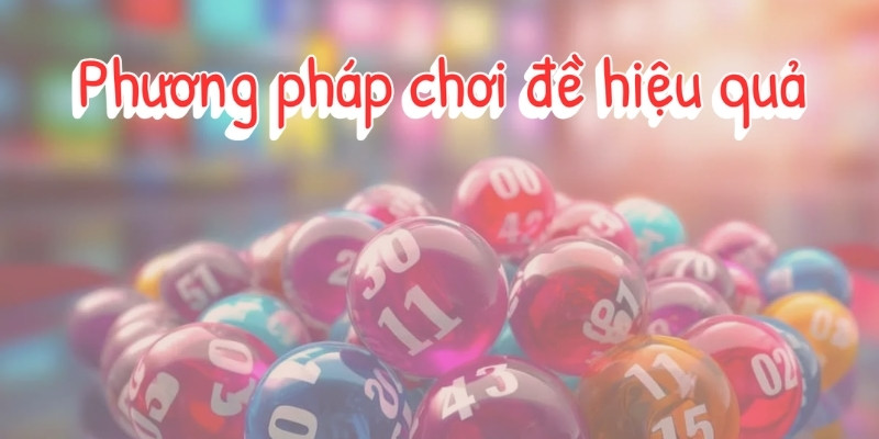 Top 5 phương pháp chơi đề hiệu quả từ Xóc Đĩa dễ trúng số 1 phuong phap choi de hieu qua 1